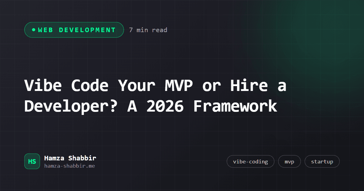 Vibe Code Your MVP or Hire a Developer? A 2026 Framework - branded cover card by Hamza Shabbir